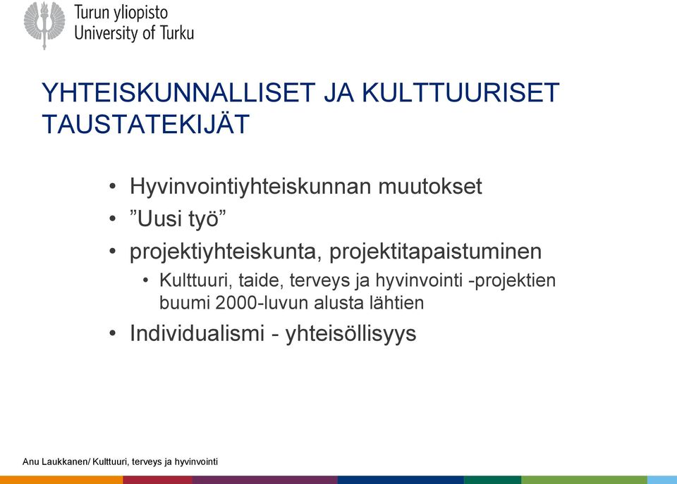 projektiyhteiskunta, projektitapaistuminen Kulttuuri, taide,