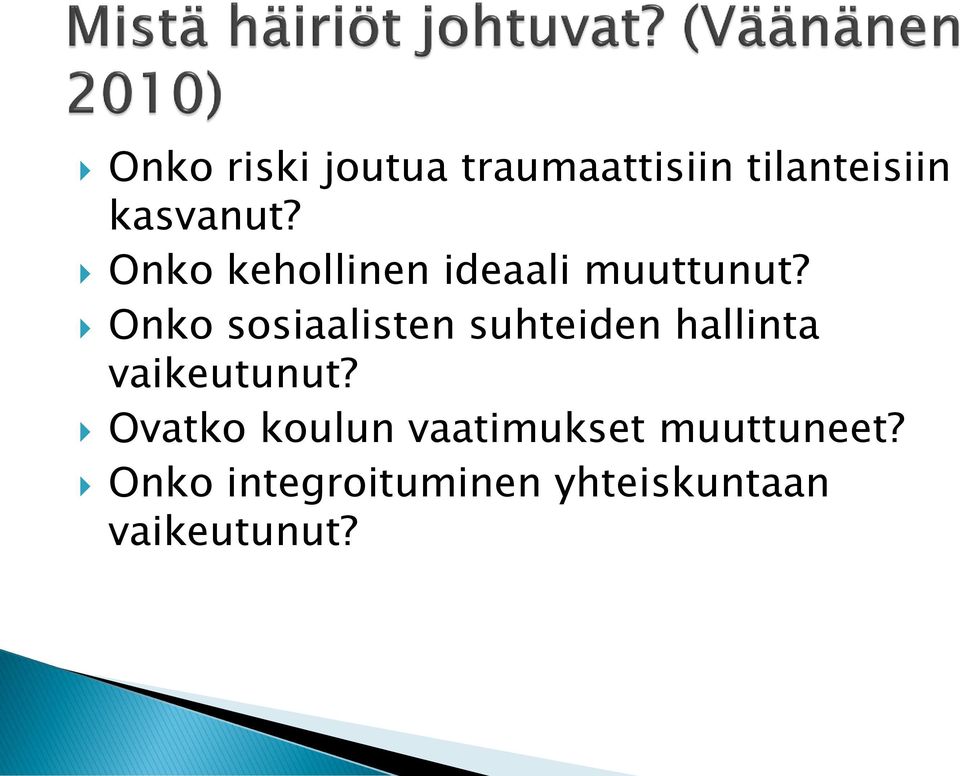 Onko sosiaalisten suhteiden hallinta vaikeutunut?