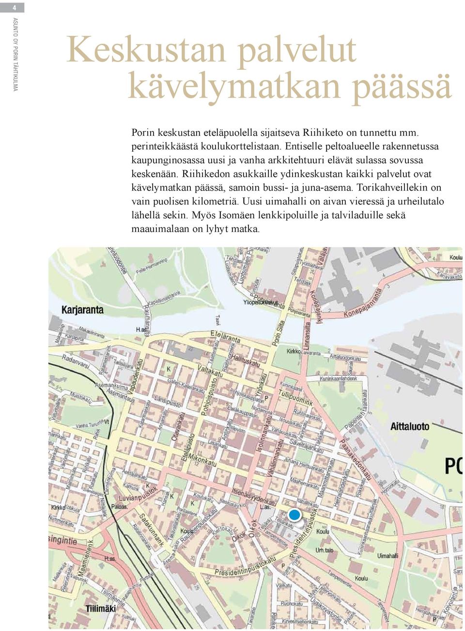 Entiselle peltoalueelle rakennetussa kaupunginosassa uusi ja vanha arkkitehtuuri elävät sulassa sovussa keskenään.