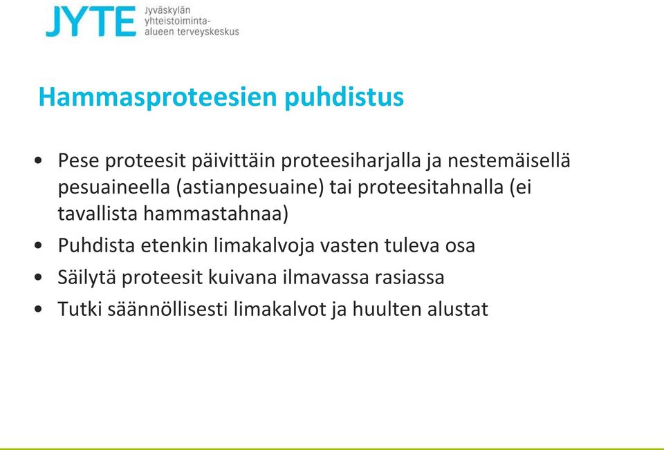 tavallista hammastahnaa) Puhdista etenkin limakalvoja vasten tuleva osa