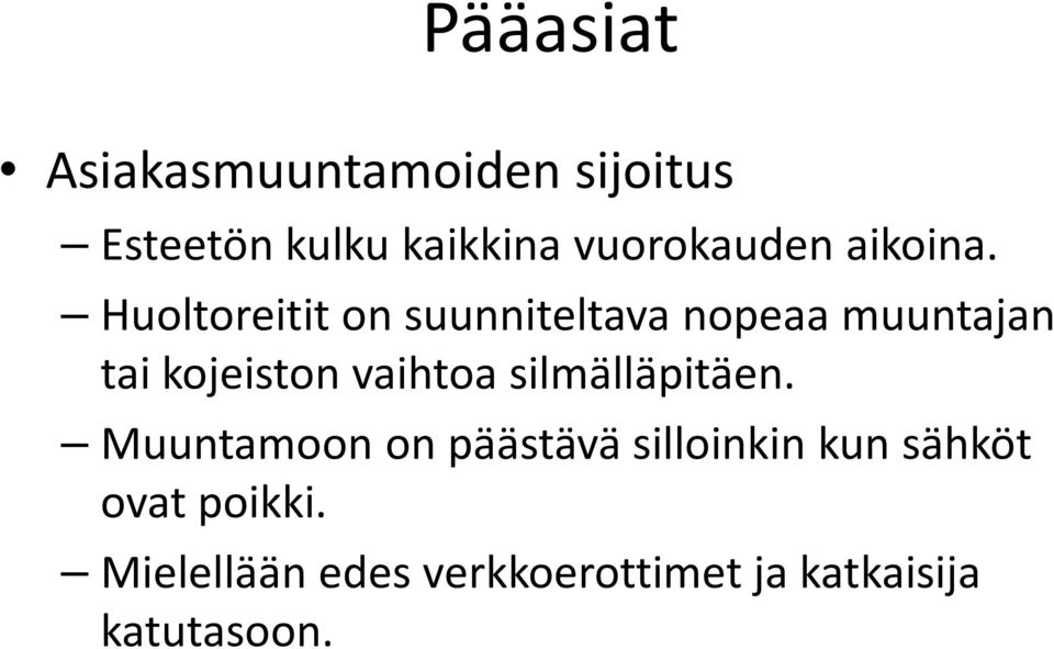 Huoltoreitit on suunniteltava nopeaa muuntajan tai kojeiston vaihtoa