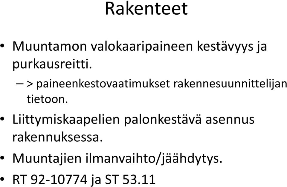 > paineenkestovaatimukset rakennesuunnittelijan tietoon.