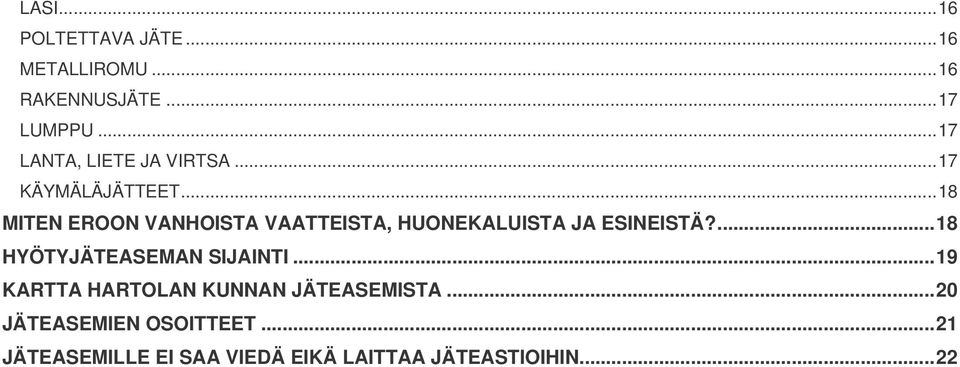 .. 18 MITEN EROON VANHOISTA VAATTEISTA, HUONEKALUISTA JA ESINEISTÄ?