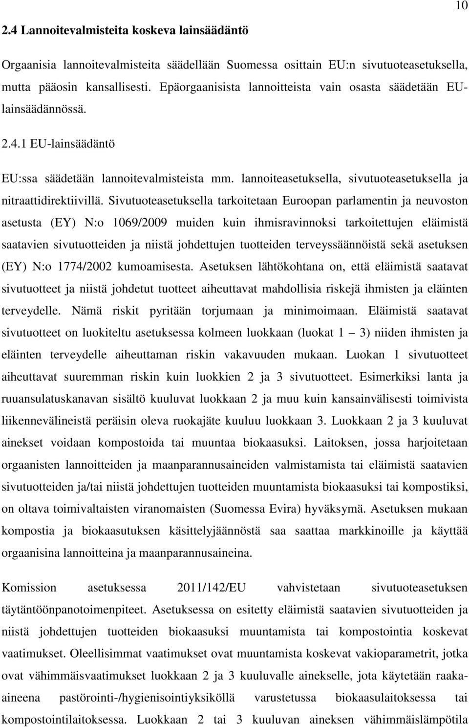 lannoiteasetuksella, sivutuoteasetuksella ja nitraattidirektiivillä.