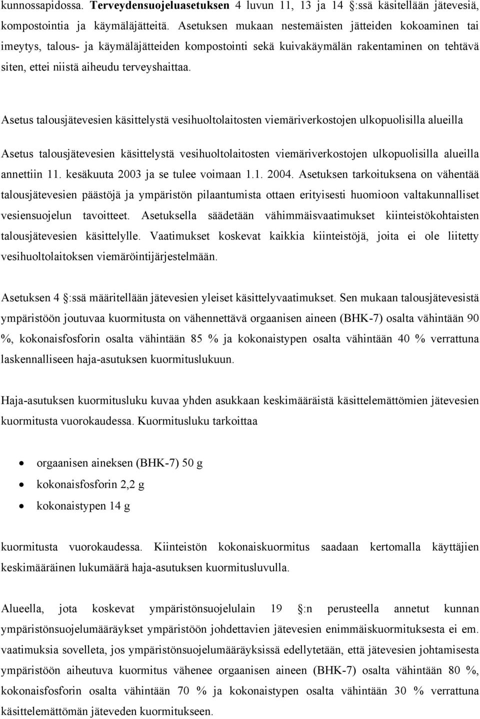 Asetus talousjätevesien käsittelystä vesihuoltolaitosten viemäriverkostojen ulkopuolisilla alueilla Asetus talousjätevesien käsittelystä vesihuoltolaitosten viemäriverkostojen ulkopuolisilla alueilla