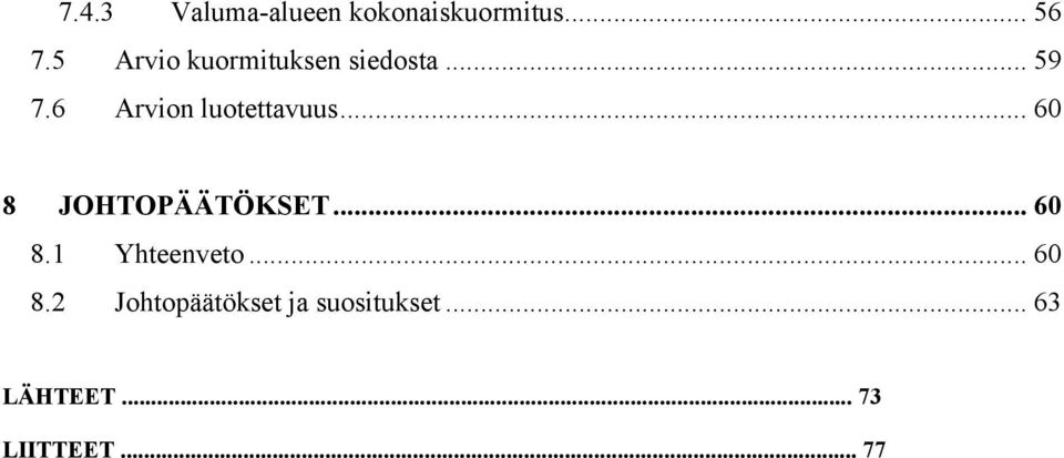 6 Arvion luotettavuus... 60 8 JOHTOPÄÄTÖKSET... 60 8.1 Yhteenveto.