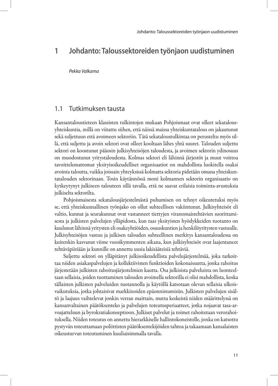 sekä suljettuun että avoimeen sektoriin. Tätä sekataloustulkintaa on perusteltu myös sillä, että suljettu ja avoin sektori ovat olleet kooltaan lähes yhtä suuret.