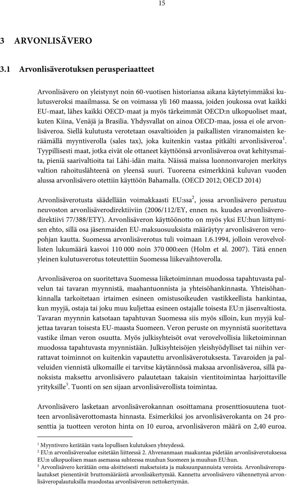 Yhdysvallat on ainoa OECD-maa, jossa ei ole arvonlisäveroa.