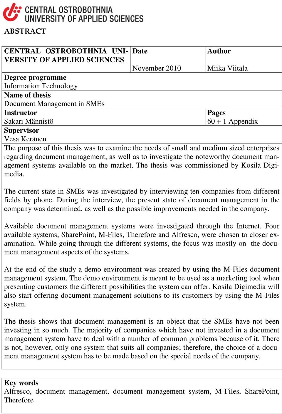 investigate the noteworthy document management systems available on the market. The thesis was commissioned by Kosila Digimedia.