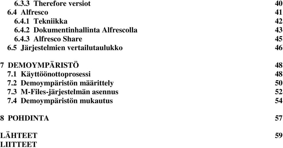 1 Käyttöönottoprosessi 48 7.2 Demoympäristön määrittely 50 7.