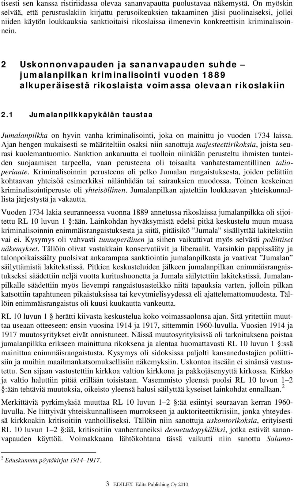 2 Uskonnonvapauden ja sananvapauden suhde jumalanpilkan kriminalisointi vuoden 1889 alkuperäisestä rikoslaista voimassa olevaan rikoslakiin 2.