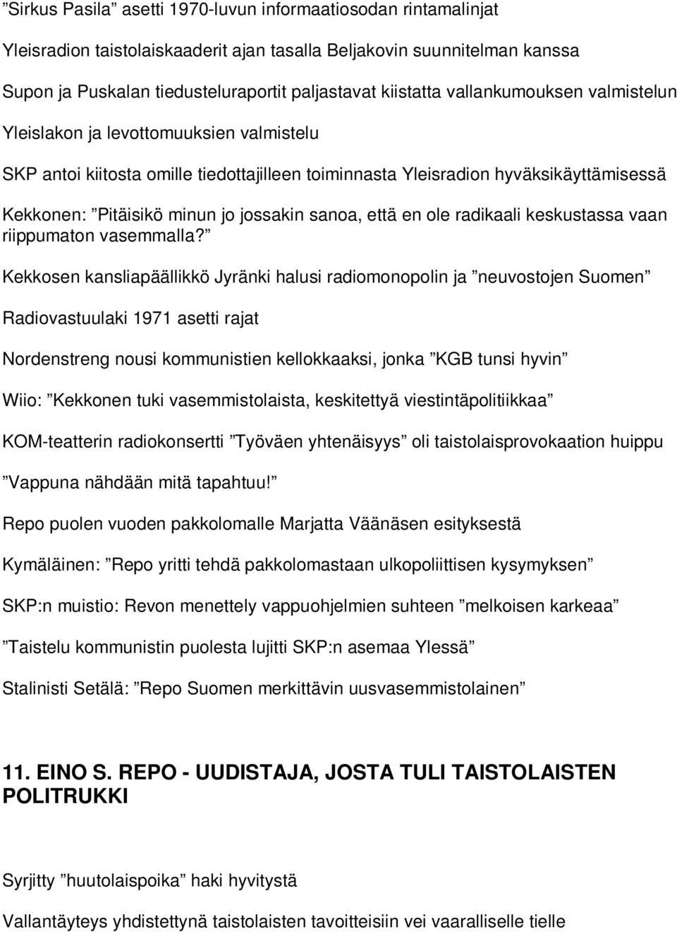 sanoa, että en ole radikaali keskustassa vaan riippumaton vasemmalla?