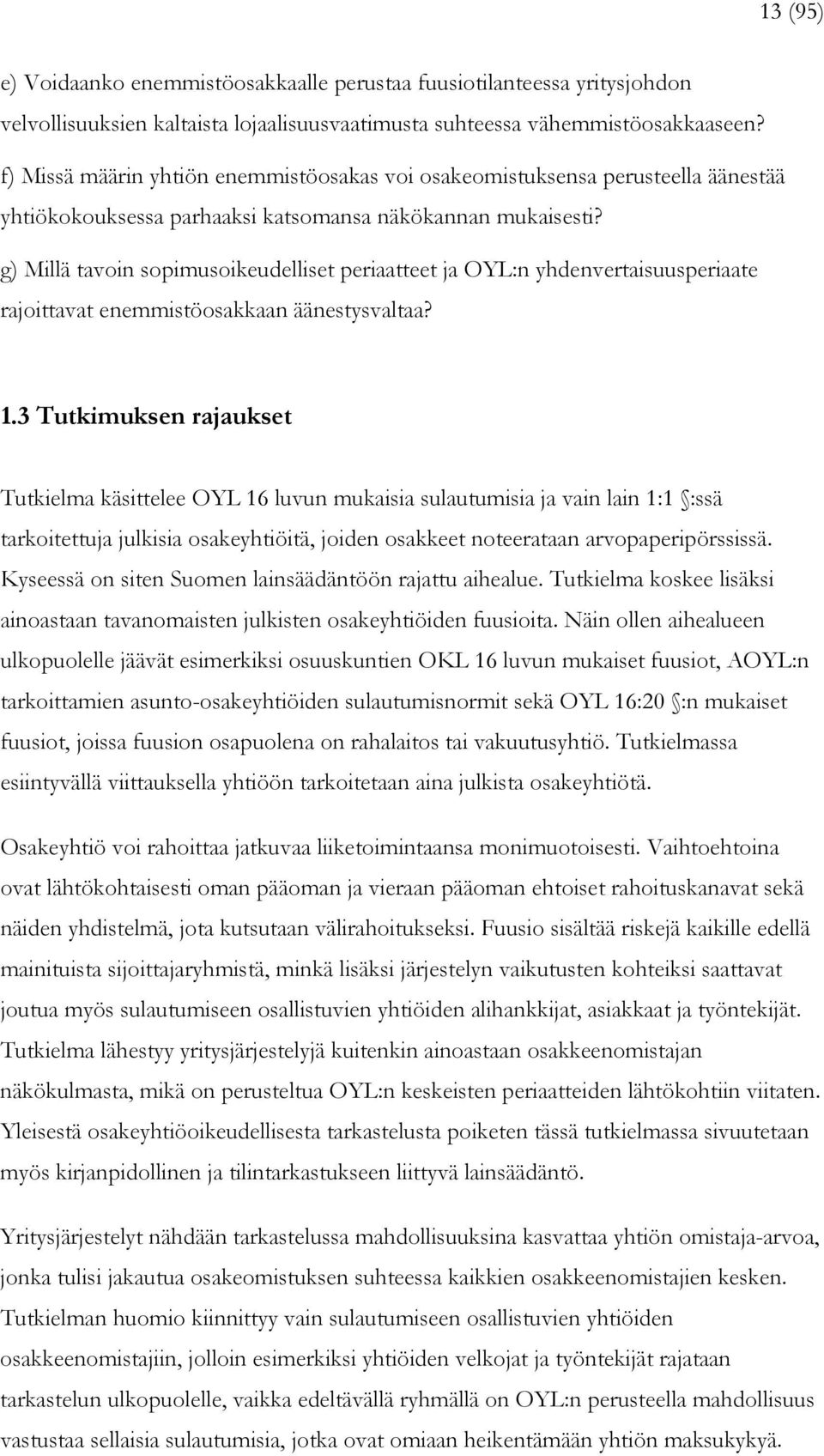 g) Millä tavoin sopimusoikeudelliset periaatteet ja OYL:n yhdenvertaisuusperiaate rajoittavat enemmistöosakkaan äänestysvaltaa? 1.