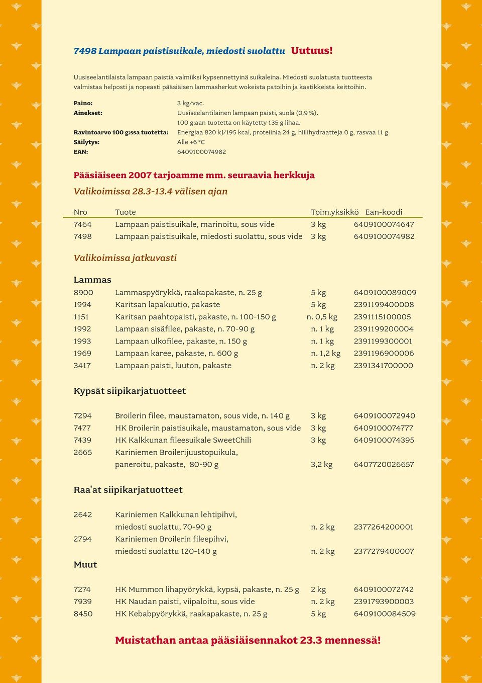 Ainekset: Uusiseelantilainen lampaan paisti, suola (0,9 %). 100 g:aan tuotetta on käytetty 135 g lihaa.