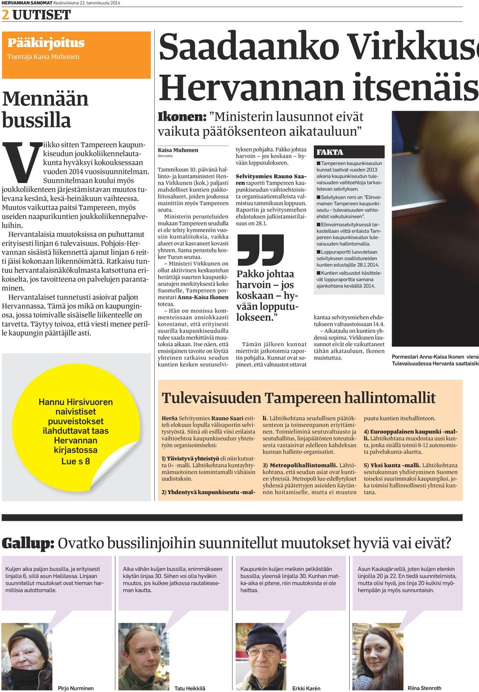 Suunnitelmaan kuului myös joukkoliikenteen järjestämistavan muutos tulevana kesänä, kesä-heinäkuun vaihteessa. Muutos vaikuttaa paitsi Tampereen, myös useiden naapurikuntien joukkoliikennepalveluihin.