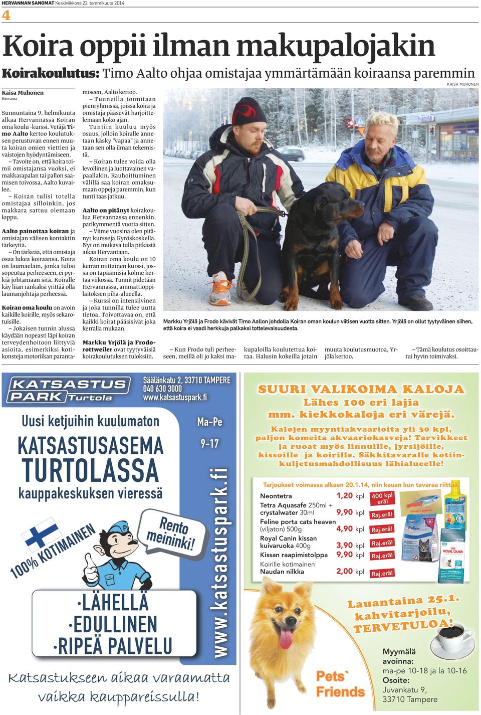 Tavoite on, että koira toimii omistajansa vuoksi, ei makkarapalan tai pallon saamisen toivossa, Aalto kuvailee. Koiran tulisi totella omistajaa silloinkin, jos makkara sattuu olemaan loppu.