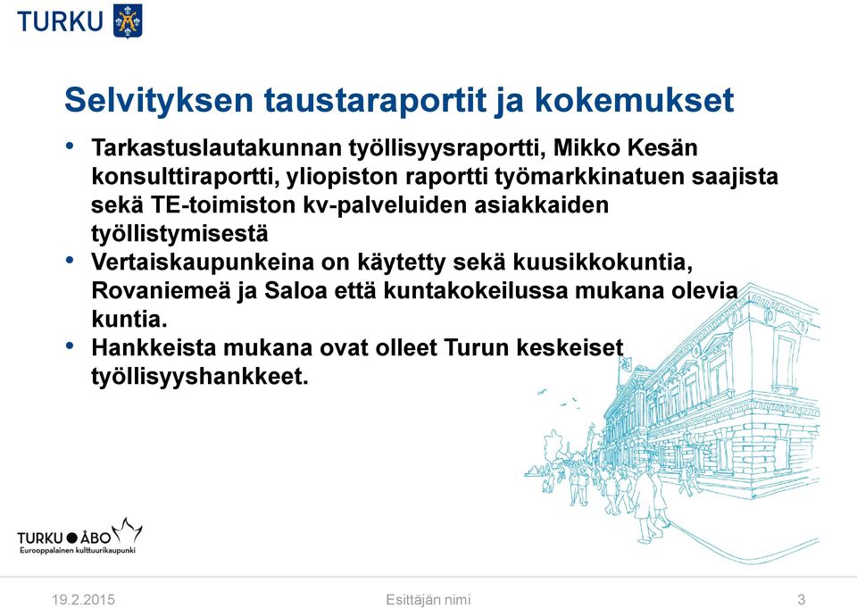 asiakkaiden työllistymisestä Vertaiskaupunkeina on käytetty sekä kuusikkokuntia, Rovaniemeä ja Saloa että