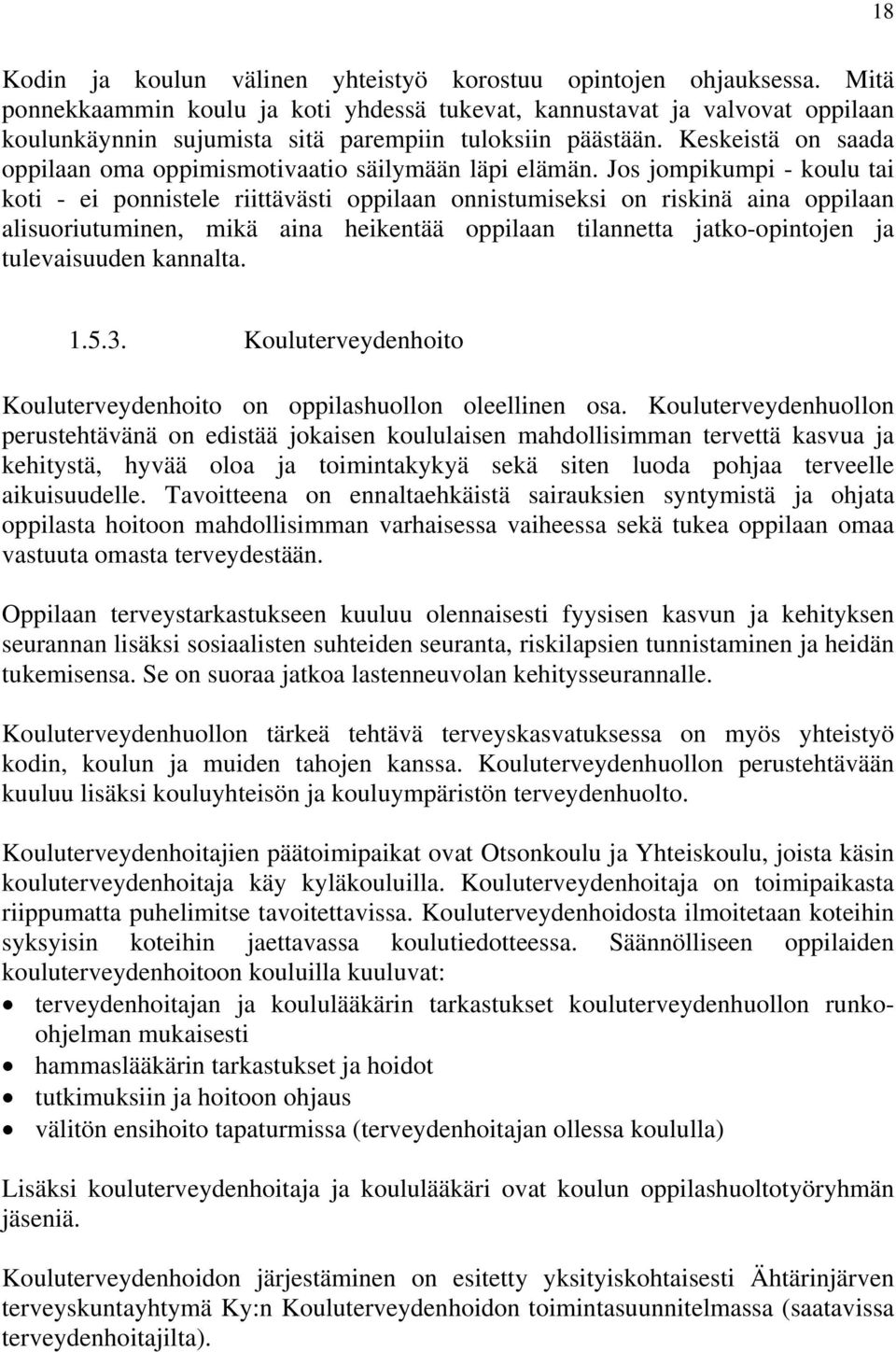 Keskeistä on saada oppilaan oma oppimismotivaatio säilymään läpi elämän.