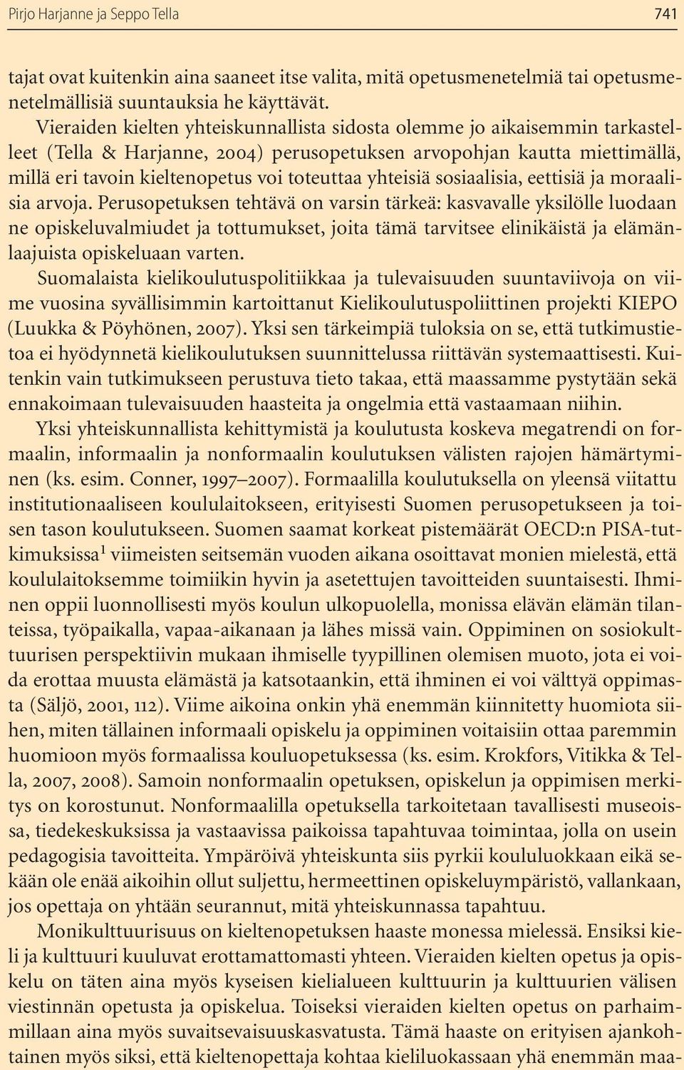 yhteisiä sosiaalisia, eettisiä ja moraalisia arvoja.