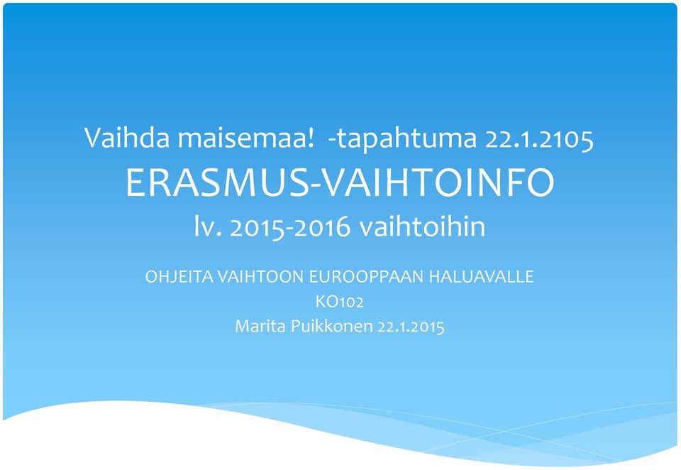 2015-2016 vaihtoihin OHJEITA VAIHTOON