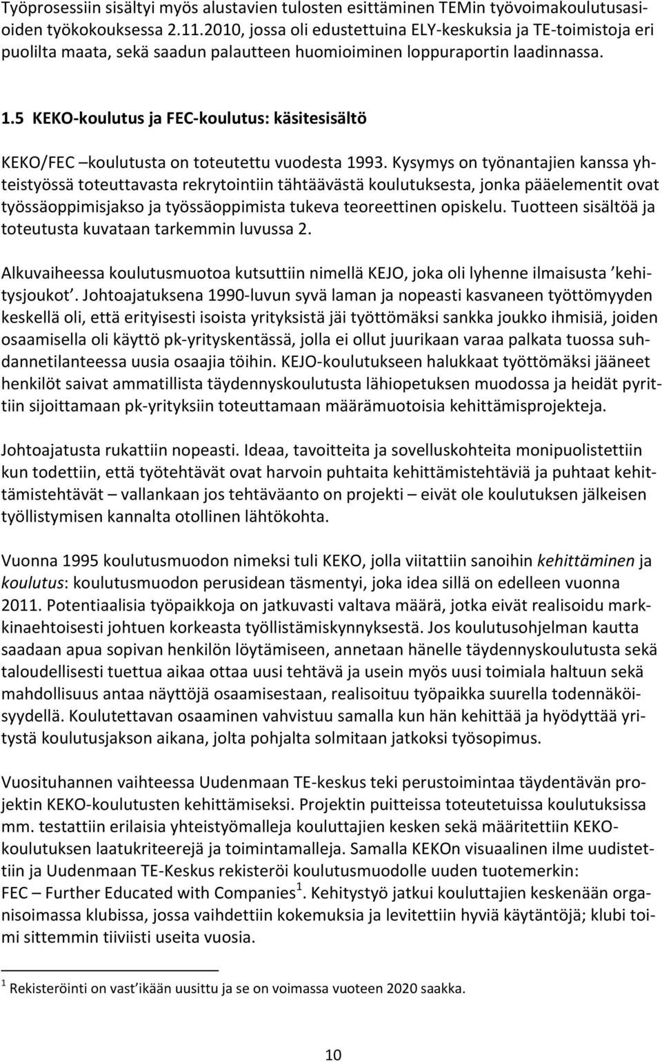 5 KEKO-koulutus ja FEC-koulutus: käsitesisältö KEKO/FEC koulutusta on toteutettu vuodesta 1993.