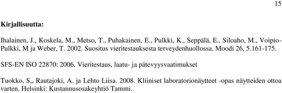 Moodi 26, 5.161-175. SFS-EN ISO 22870: 2006.