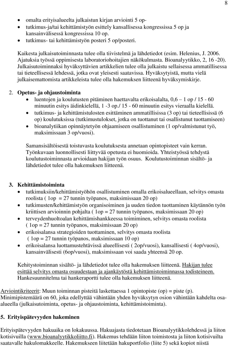 Ajatuksia työssä oppimisesta laboratoriohoitajien näkökulmasta. Bioanalyytikko, 2, 16-20).