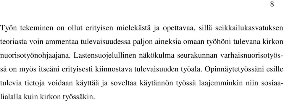 Lastensuojelullinen näkökulma seurakunnan varhaisnuorisotyössä on myös itseäni erityisesti kiinnostava