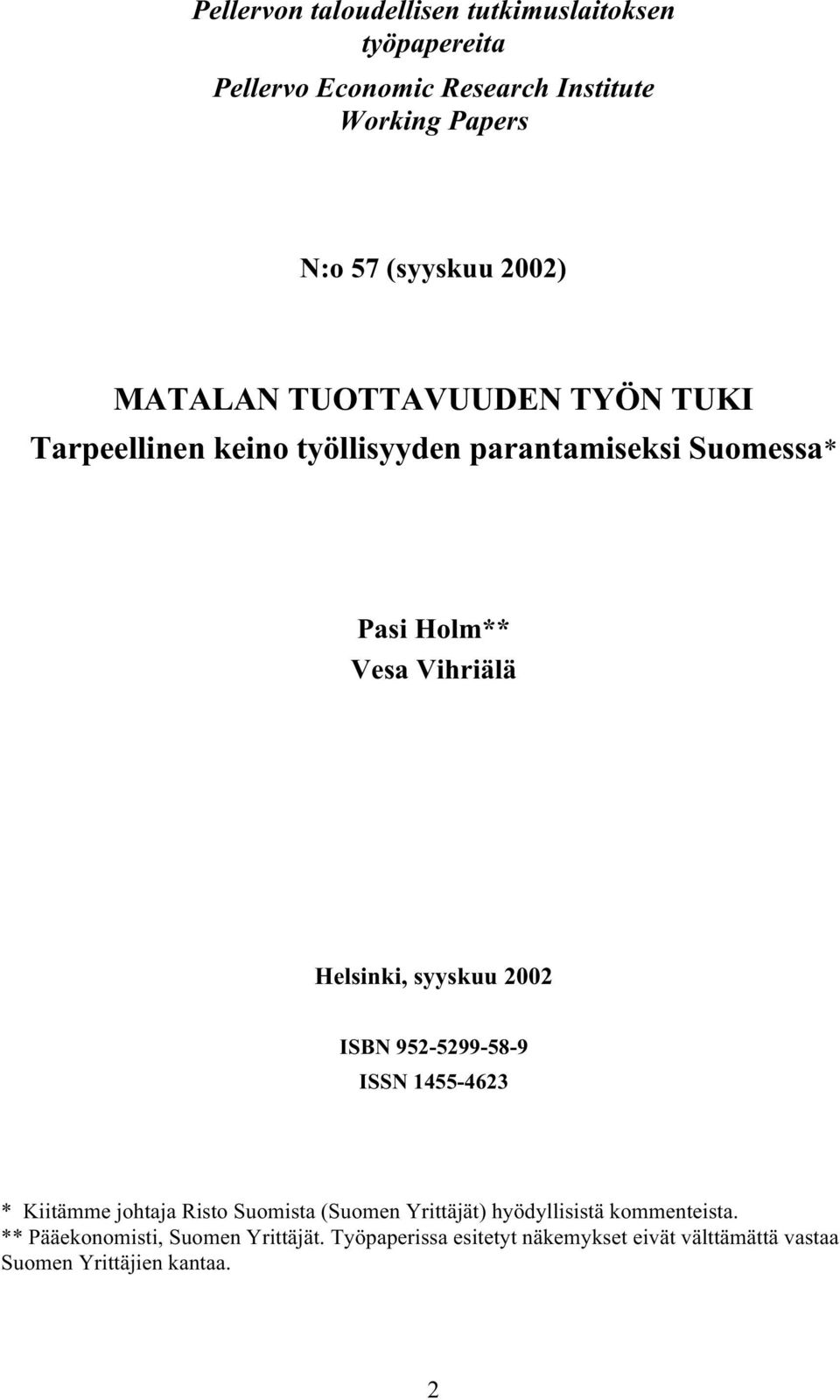Helsinki, syyskuu 2002 ISBN 952-5299-58-9 ISSN 1455-4623 * Kiitämme johtaja Risto Suomista (Suomen Yrittäjät) hyödyllisistä
