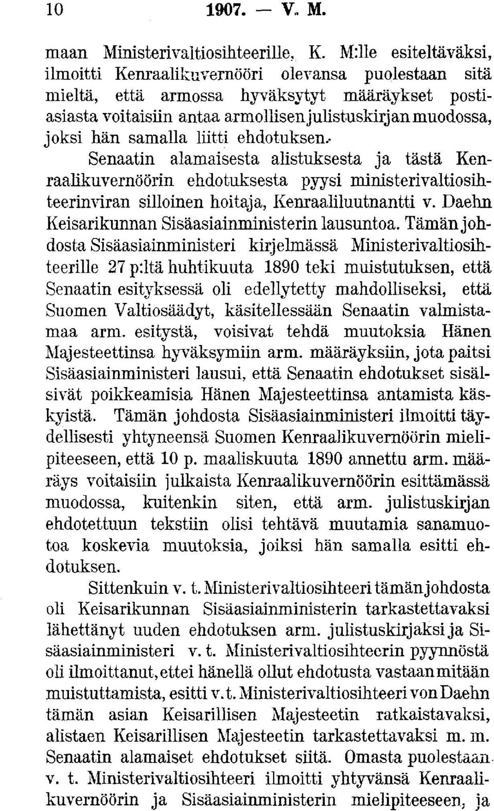 samalla liitti ehdotuksen.- Senaatin alamaisesta alistuksesta ja tästä Kenraalikuvernöörin ehdotuksesta pyysi ministerivaltiosihteerinviran silloinen hoitaja, Kenraaliluutnantti v.