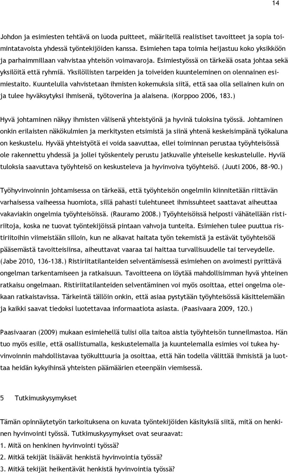 Yksilöllisten tarpeiden ja toiveiden kuunteleminen on olennainen esimiestaito.