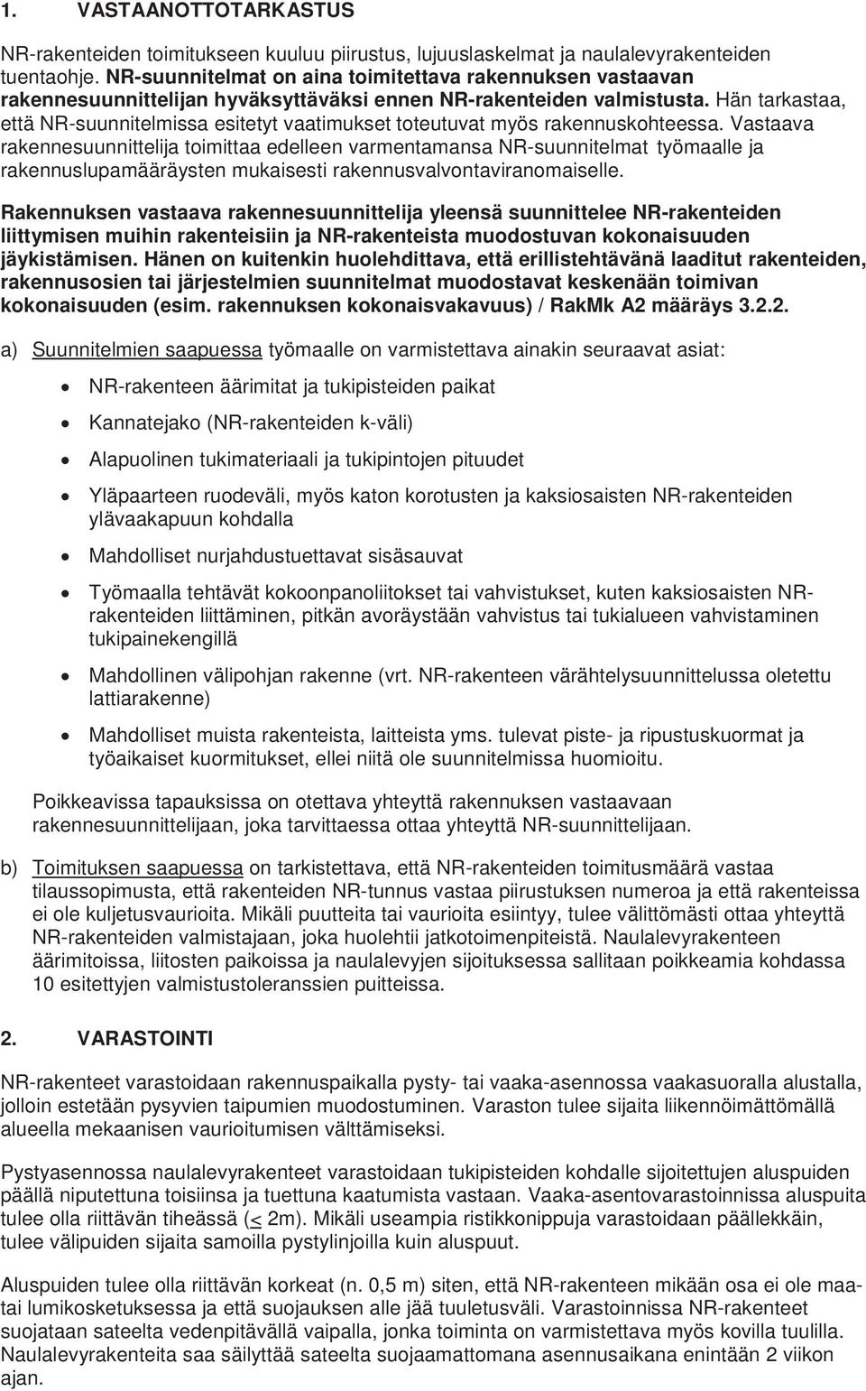 Hän tarkastaa, että NR-suunnitelmissa esitetyt vaatimukset toteutuvat myös rakennuskohteessa.