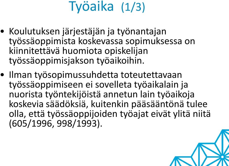 Ilman työsopimussuhdetta toteutettavaan työssäoppimiseen ei sovelleta työaikalain ja nuorista