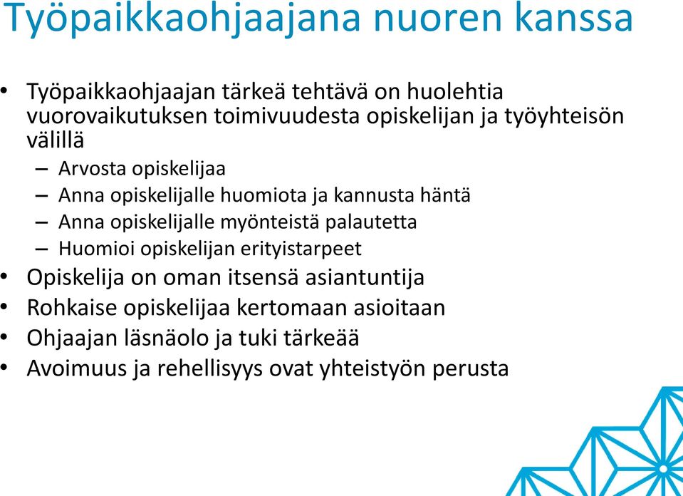 opiskelijalle myönteistä palautetta Huomioi opiskelijan erityistarpeet Opiskelija on oman itsensä asiantuntija