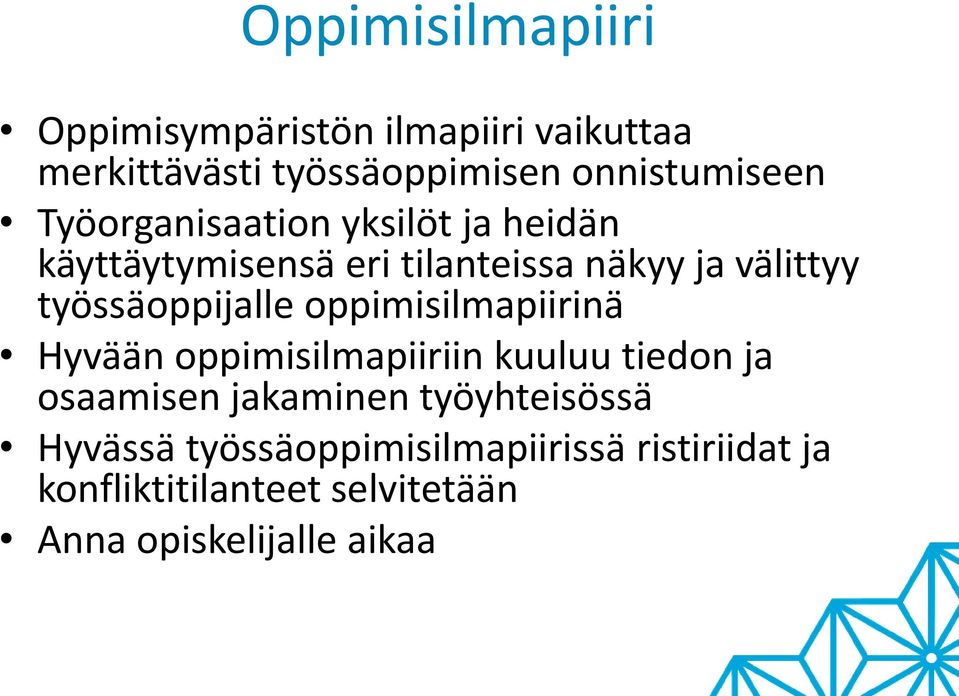 työssäoppijalle oppimisilmapiirinä Hyvään oppimisilmapiiriin kuuluu tiedon ja osaamisen jakaminen