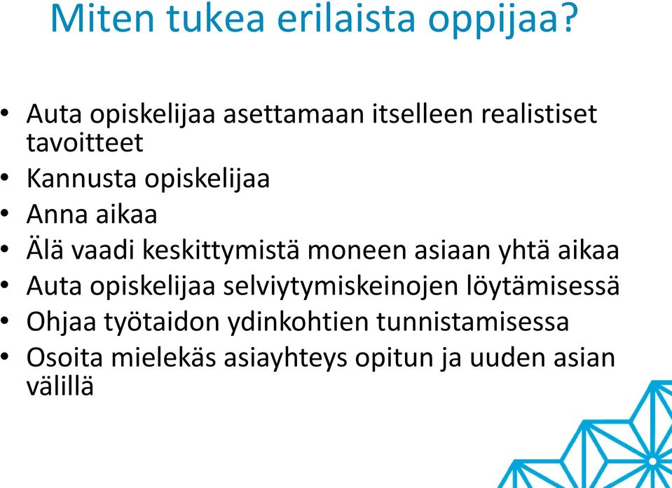 opiskelijaa Anna aikaa Älä vaadi keskittymistä moneen asiaan yhtä aikaa Auta