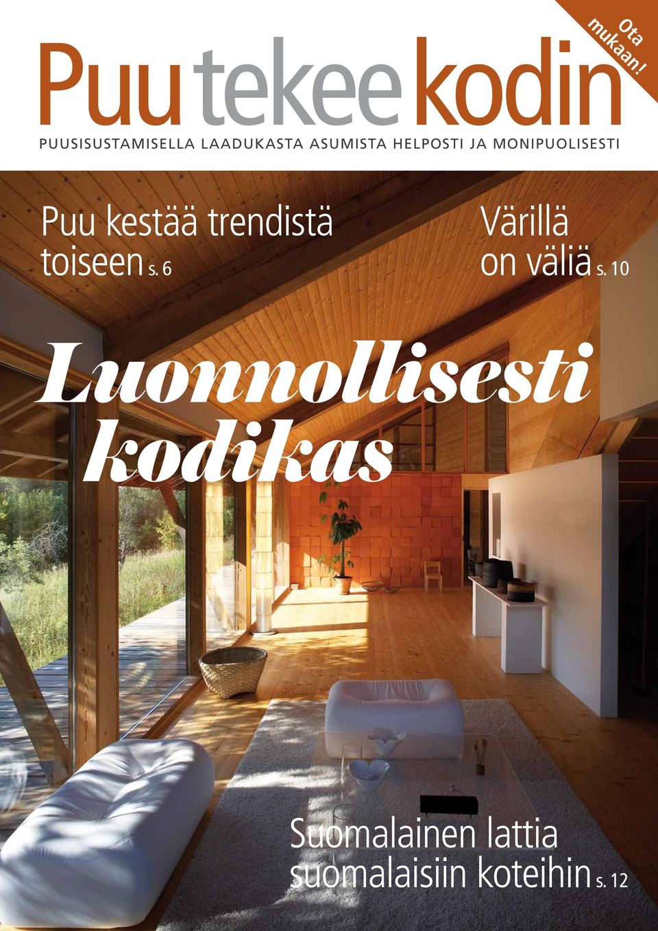 HELPOSTI JA MONIPUOLISESTI Puu kestää trendistä