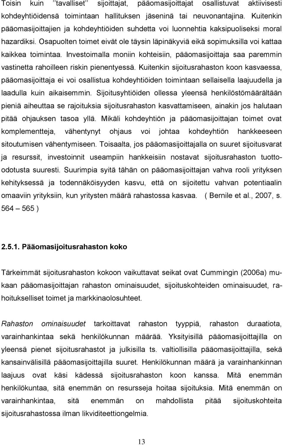 Investoimalla moniin kohteisiin, pääomasijoittaja saa paremmin vastinetta rahoilleen riskin pienentyessä.