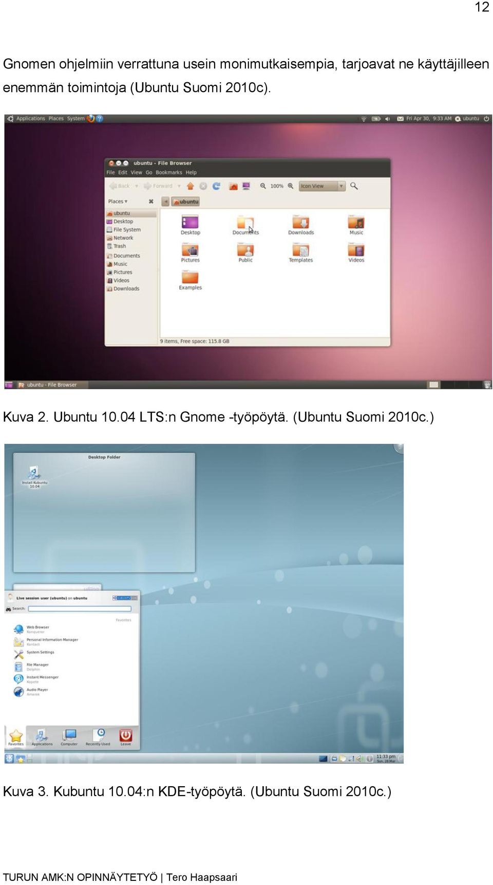2010c). Kuva 2. Ubuntu 10.04 LTS:n Gnome -työpöytä.