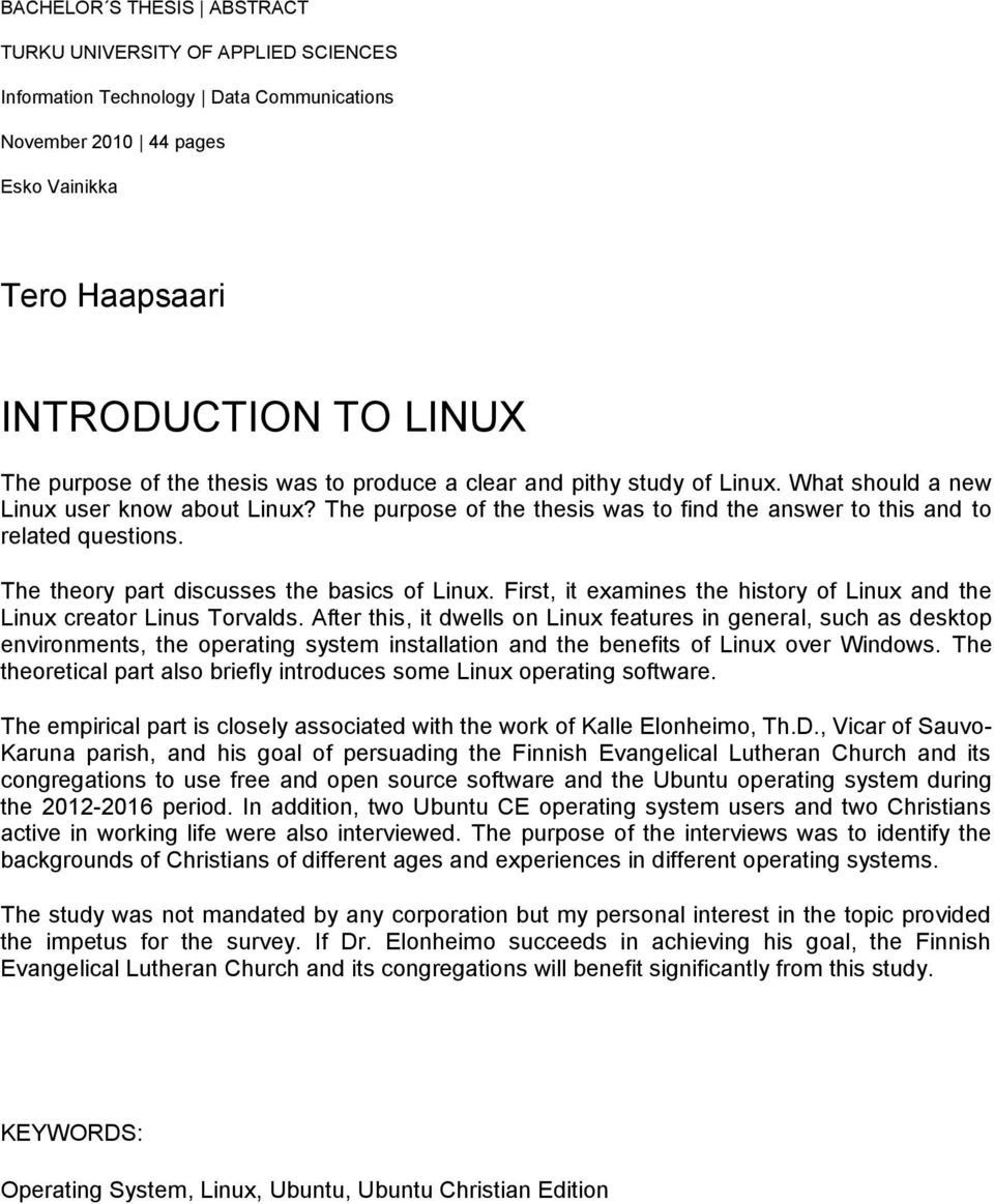 The theory part discusses the basics of Linux. First, it examines the history of Linux and the Linux creator Linus Torvalds.