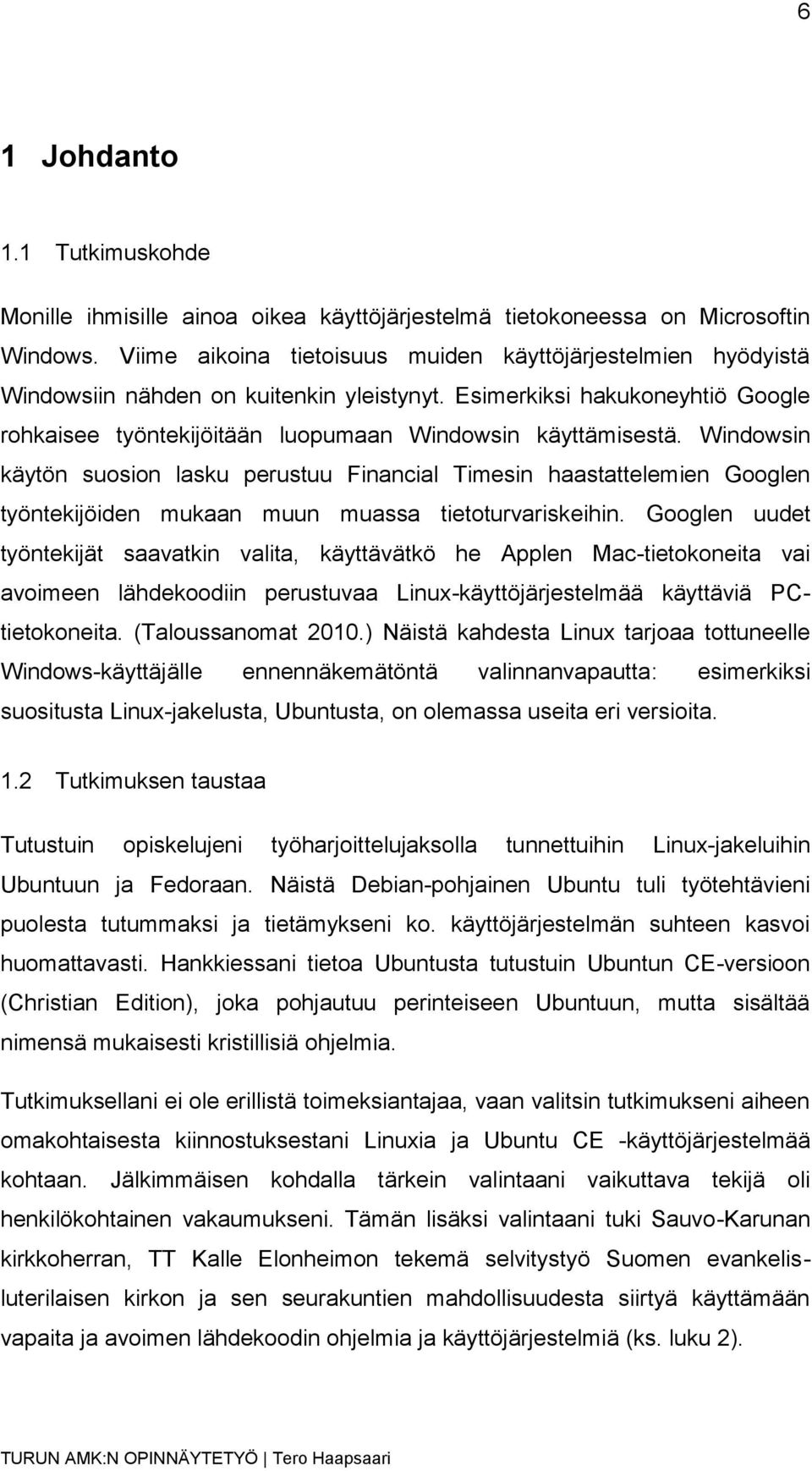 Windowsin käytön suosion lasku perustuu Financial Timesin haastattelemien Googlen työntekijöiden mukaan muun muassa tietoturvariskeihin.