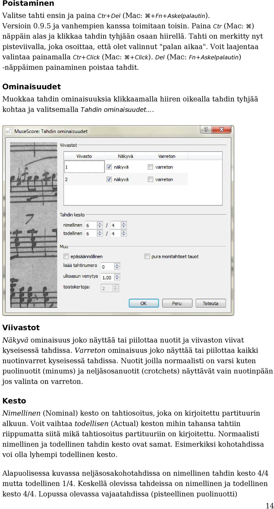 Voit laajentaa valintaa painamalla Ctr+Click (Mac: +Click). Del (Mac: Fn+Askelpalautin) -näppäimen painaminen poistaa tahdit.