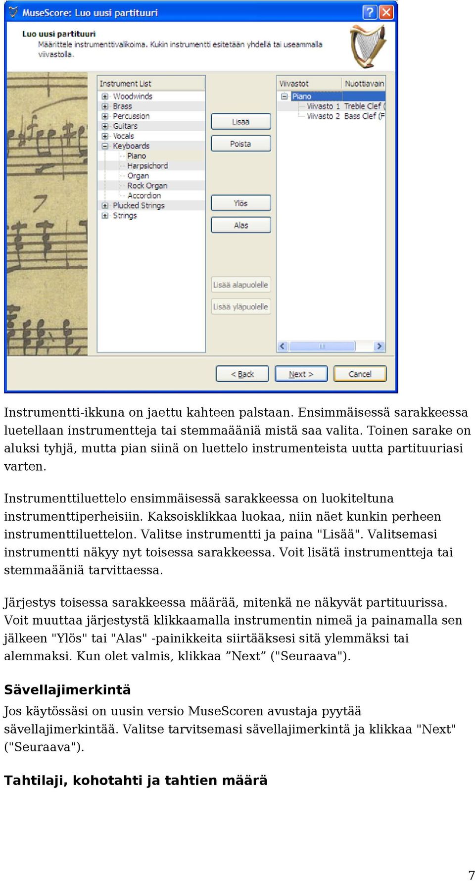 Kaksoisklikkaa luokaa, niin näet kunkin perheen instrumenttiluettelon. Valitse instrumentti ja paina "Lisää". Valitsemasi instrumentti näkyy nyt toisessa sarakkeessa.