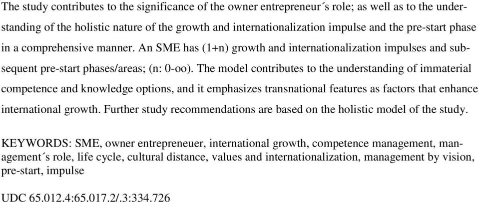 The model contributes to the understanding of immaterial competence and knowledge options, and it emphasizes transnational features as factors that enhance international growth.