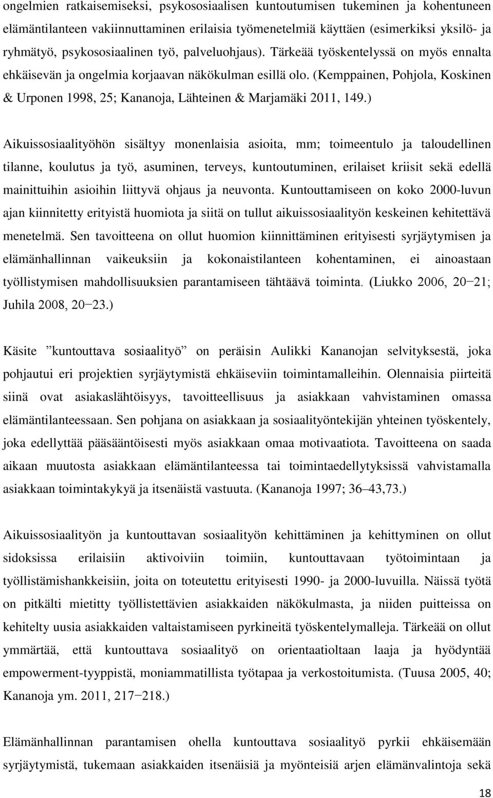 (Kemppainen, Pohjola, Koskinen & Urponen 1998, 25; Kananoja, Lähteinen & Marjamäki 2011, 149.