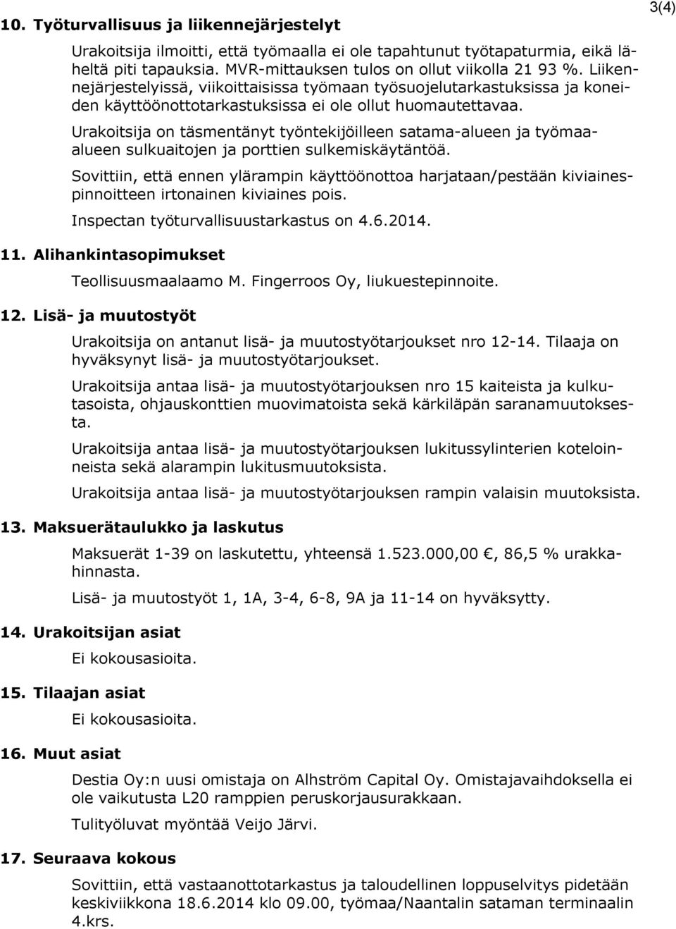 Urakoitsija on täsmentänyt työntekijöilleen satama-alueen ja työmaaalueen sulkuaitojen ja porttien sulkemiskäytäntöä.