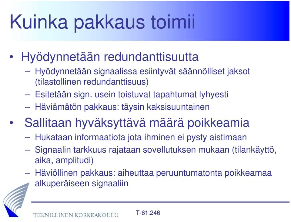 usein toistuvat tapahtumat lyhyesti Häviämätön pakkaus: täysin kaksisuuntainen Sallitaan hyväksyttävä määrä poikkeamia