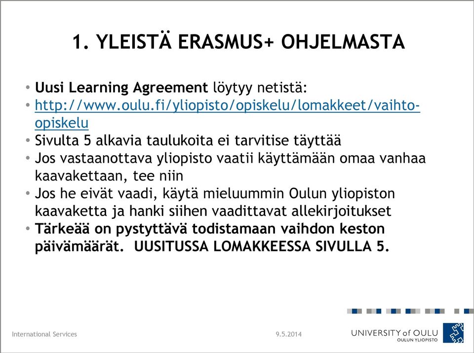 yliopisto vaatii käyttämään omaa vanhaa kaavakettaan, tee niin Jos he eivät vaadi, käytä mieluummin Oulun yliopiston