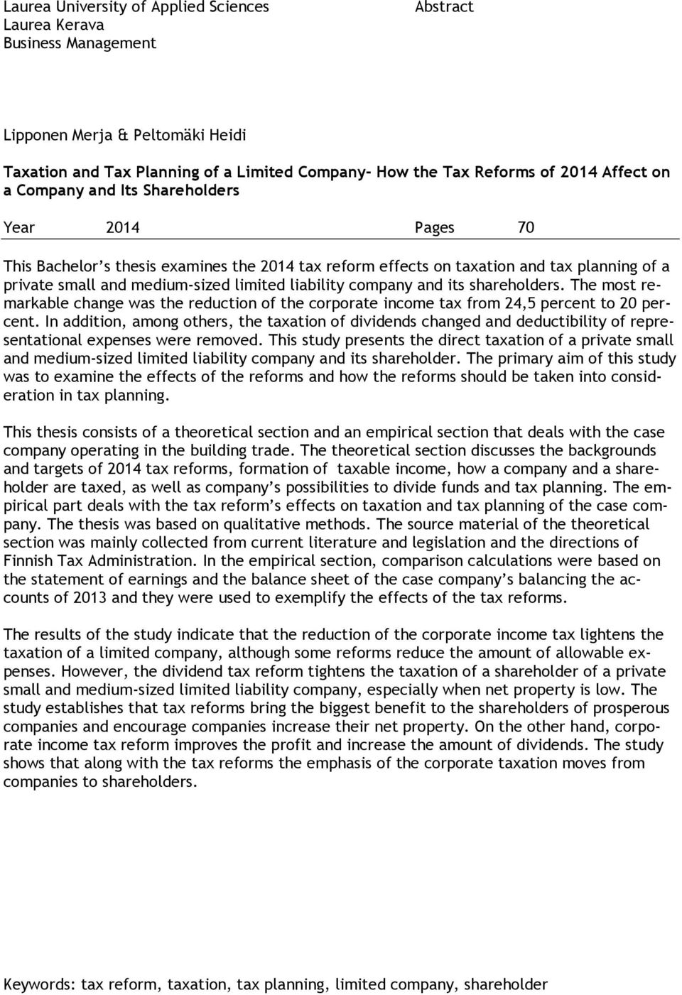 company and its shareholders. The most remarkable change was the reduction of the corporate income tax from 24,5 percent to 20 percent.