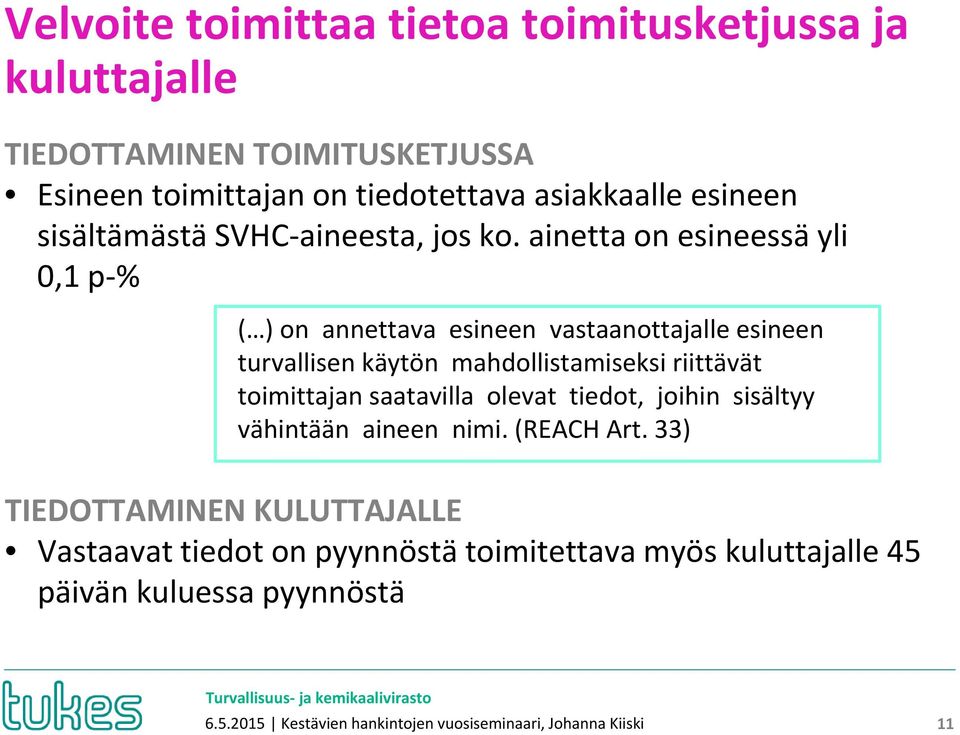 ainetta on esineessä yli 0,1 p % ( ) on annettava esineen vastaanottajalle esineen turvallisen käytön mahdollistamiseksi riittävät toimittajan